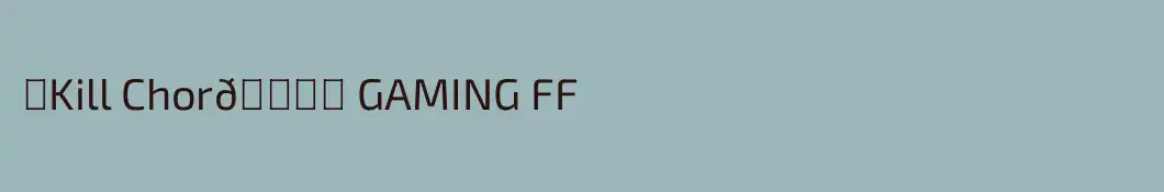 ꧁Kill Chor👊꧂ GAMING FF